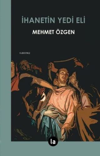 İhanetin Yedi Eli | Mehmet Özgen | La Kitap