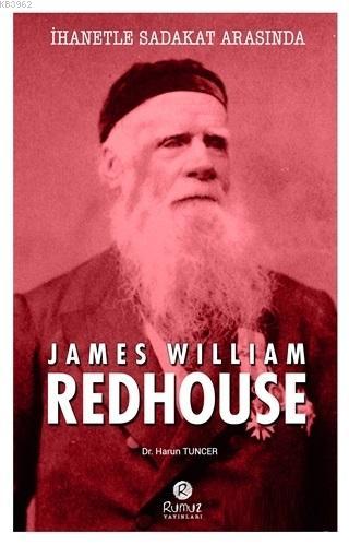 İhanetle Sadakat Arasında James William Redhouse | Harun Tuncer | Rumu