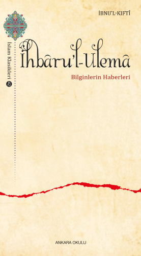 İhbâru’l-Ulemâ;Bilginlerin Haberleri | İbnu’l-Kiftî | Ankara Okulu Yay