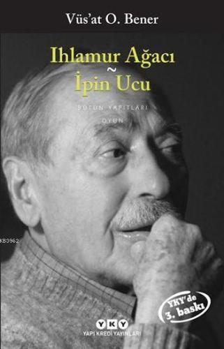 Ihlamur Ağacı - İpin Ucu | Vüs`at O. Bener | Yapı Kredi Yayınları ( YK