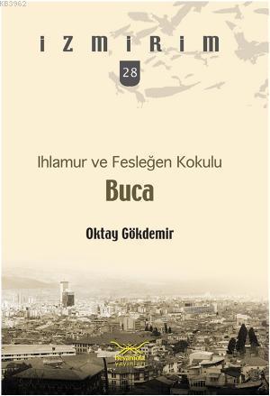 Ihlamur ve Fesleğen Kokulu Buca | Oktay Gökdemir | Heyamola Yayınları