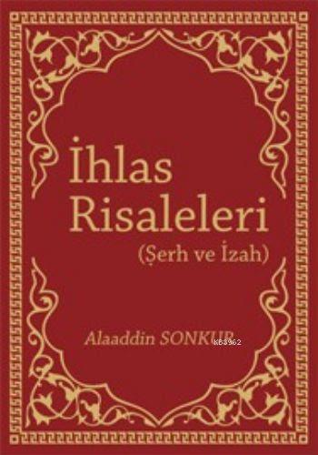 İhlas Risaleleri Şerh ve İzah | Alaaddin Sonkur | Kutup Yıldızı Yayınl