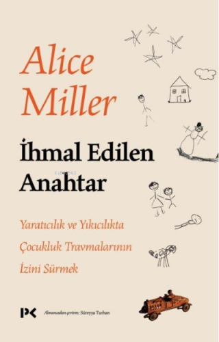 İhmal Edilen Anahtar;Yaratıcılık ve Yıkıcılıkta Çocukluk Travmalarının