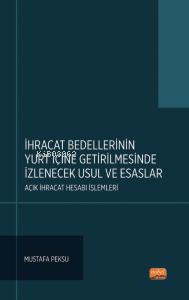 İhracat Bedellerinin Yurt İçine Getirilmesinde İzlenece Usul Ve Esasla