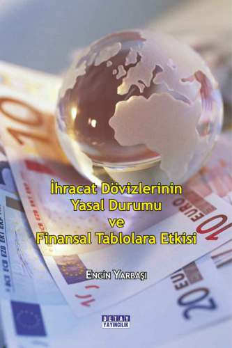 İhracat Dövizlerinin Yasal Durumu Ve Finansal Tablolara Etkisi | Engin