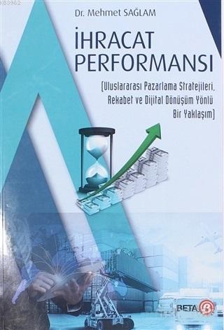 İhracat Performansı; Uluslararası Pazarlama Stratejileri Rekabet ve Di