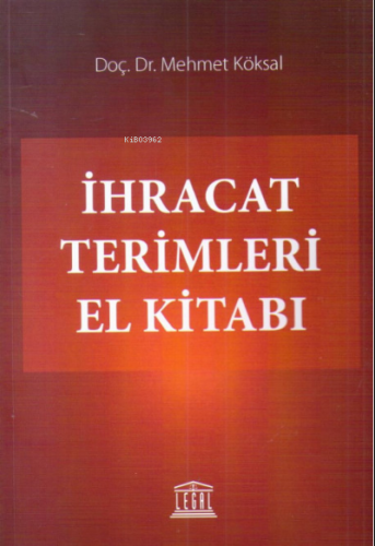 İhracat Terimleri El Kitabı | Mehmet Köksal | Legal Yayıncılık