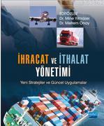 İhracat ve İthalat Yönetimi; Yeni Stratejiler ve Güncel Uygulamalar | 