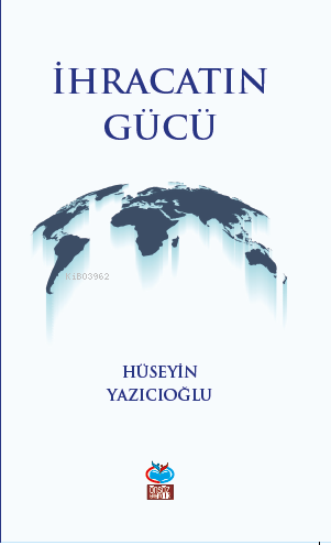 İhracatın Gücü | Hüseyin Yazıcıoğlu | Önsöz Yayıncılık