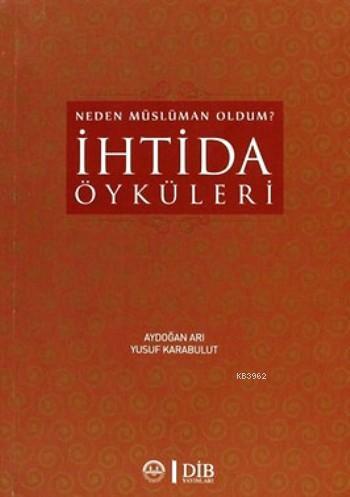 İhtida Öyküleri; Neden Müslüman Oldum | Aydoğan Arı | Diyanet İşleri B