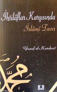 İhtilaflar Karşısında İslami Tavır | Yusuf El-Karadavi | İlke Yayıncıl