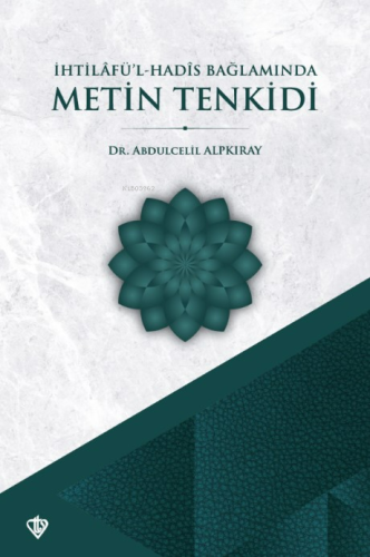 İhtilafül Hadis Bağlamında Metin Tenkidi | Abdulcelil Alpkıray | Türki