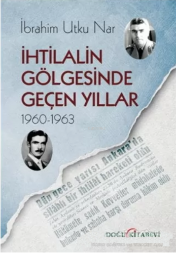 İhtilalin Gölgesinde Geçen Yıllar 1960-1963 | İbrahim Utku Nar | Doğu 