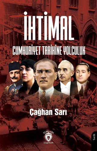 İhtimal Cumhuriyet Tarihine Yolculuk | Çağhan Sarı | Dorlion Yayınevi