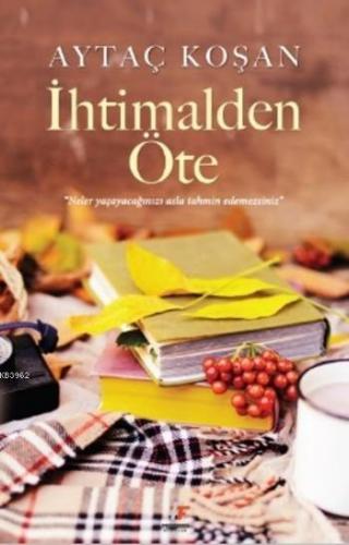 İhtimalden Öte | Aytaç Koşan | Fenomen Kitaplar