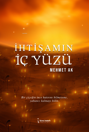 İhtişamın İç Yüzü | Mehmet Ak | İkinci Adam Yayınları