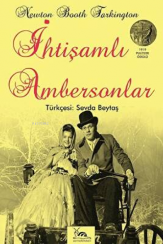 İhtişamlı Ambersonlar | Booth Tarkington | Sarmal Kitabevi