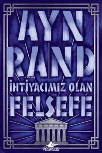 İhtiyacımız Olan Felsefe | Ayn Rand | Pegasus Yayıncılık