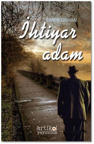 İhtiyar Adam | Ömer Orhan | Artikel Yayıncılık