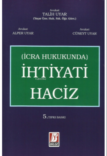 İhtiyati Haciz (İcra Hukukunda) | Talih Uyar | Bilge Yayınevi - Hukuk 