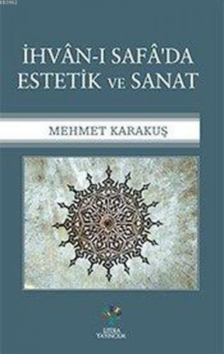 İhvan-ı Safa'da Estetik ve Sanat | Mehmet Karakuş | Litera Yayıncılık