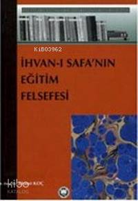 İhvanı Safanın Eğitim Felsefesi | Ahmet Koç | M. Ü. İlahiyat Fakültesi