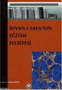 İhvanı Safanın Eğitim Felsefesi | Ahmet Koç | M. Ü. İlahiyat Fakültesi