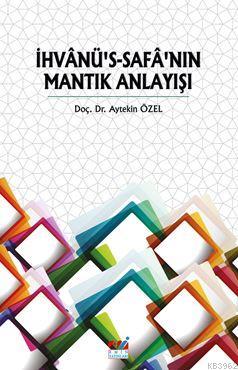 İhvânü's-Safâ'nın Mantık Anlayışı | Aytekin Özel | Emin Yayınları