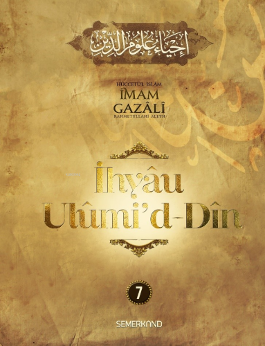 İhyâu Ulûmi'd-Dîn 7. Cilt | İmam Gazali | Semerkand Yayınları