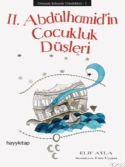 II. Abdülhamid'in Çocukluk Düşleri; Osmanlı Şehzade Günlükleri 1 | Eli