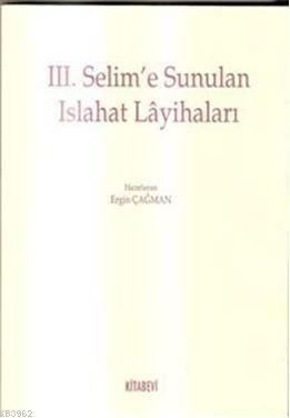 III. Selim'e Sunulan Islahat Layihaları | Ergin Çağman | Kitabevi Yayı