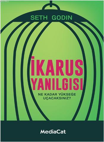 İkarus Yanılgısı | Seth Godin | Mediacat Kitapları