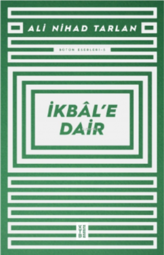 İkbal'e Dair | Ali Nihad Tarlan | Ketebe Yayınları