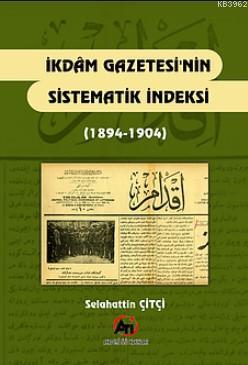 İkdam Gazetesinin Sistematik İndeksi (1894-1904) | Selahattin Çitçi | 