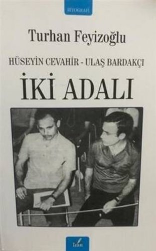 İki Adalı Hüseyin Cevahir Ulaş Bardakçı | Turhan Feyizoğlu | İzan Yayı