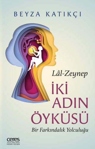 İki Adın Öyküsü Lâl - Zeynep Bir Farkındalık Yolculuğu | Beyza Katıkçı