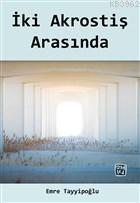 İki Akrostiş Arasında | Emre Tayyipoğlu | Kutlu Yayınevi