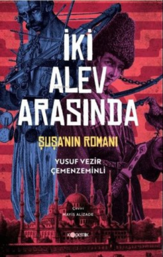 İki Alev Arasında Şuşa'Nın Romanı | Yusuf Vezir Çemenzeminli | Koperni