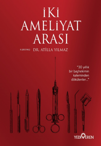 İki Ameliyat Arası | Mahmut Atilla Yılmaz | Yediveren Yayınları