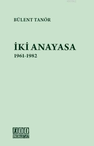 İki Anayasa 1961-1982 | Bülent Tanör | On İki Levha Yayıncılık