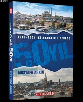 İki Arada Bir Derede 50 Yıl (1971 - 2021) | Mustafa Arkın | Bilge Oğuz