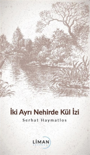 İki Ayrı Nehirde Kül İzi | Serhat Haymatlos | Liman Yayınevi