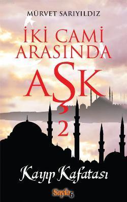 İki Cami Arasında Aşk 2; Kayıp Kafatası | Mürvet Sarıyıldız | Sayfa6 Y