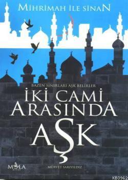 İki Cami Arasında Aşk; Mihrimah ile Sinan | Mürvet Sarıyıldız | Mola K