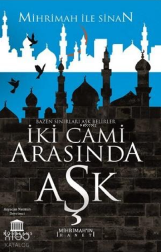 İki Cami Arasında Aşk (Mihrimah’ın İhaneti) | Asyacan Nermin Devrimci 