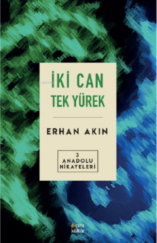 İki Can Tek Yürek Anadolu | Erhan Akın | Çıra Yayınları