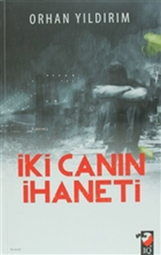 İki Canın İhaneti | Orhan Yıldırım | IQ Kültür Sanat Yayıncılık