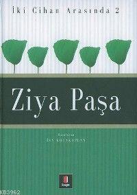 İki Cihan Arasında 2 - Ziya Paşa | İsa Kocakaplan | Kapı Yayınları