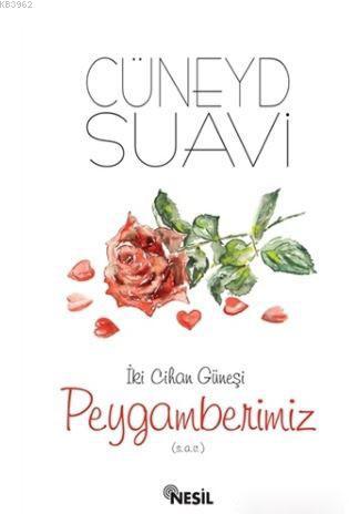 İki Cihan Güneşi Peygamberimiz | Cüneyd Suavi | Nesil Yayınları