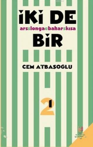 İki de Bir; Ars longa bahar kısa | Cem Atbaşoğlu | h2o kitap